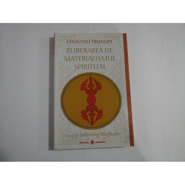 ELIBERAREA DE MATERIALISMUL SPIRITUAL - CHOGYAM TRUNGPA